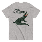 Aur Naurrr Men's Classic Tee