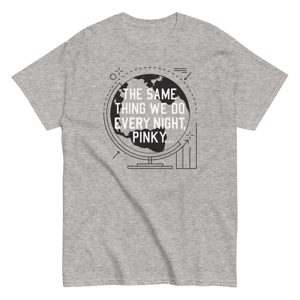 The Same Thing We Do Every Night Men's Classic Tee
