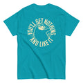 You'll Get Nothing And Like It Men's Classic Tee