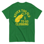 Never Too Old To Go Clubbing Men's Classic Tee