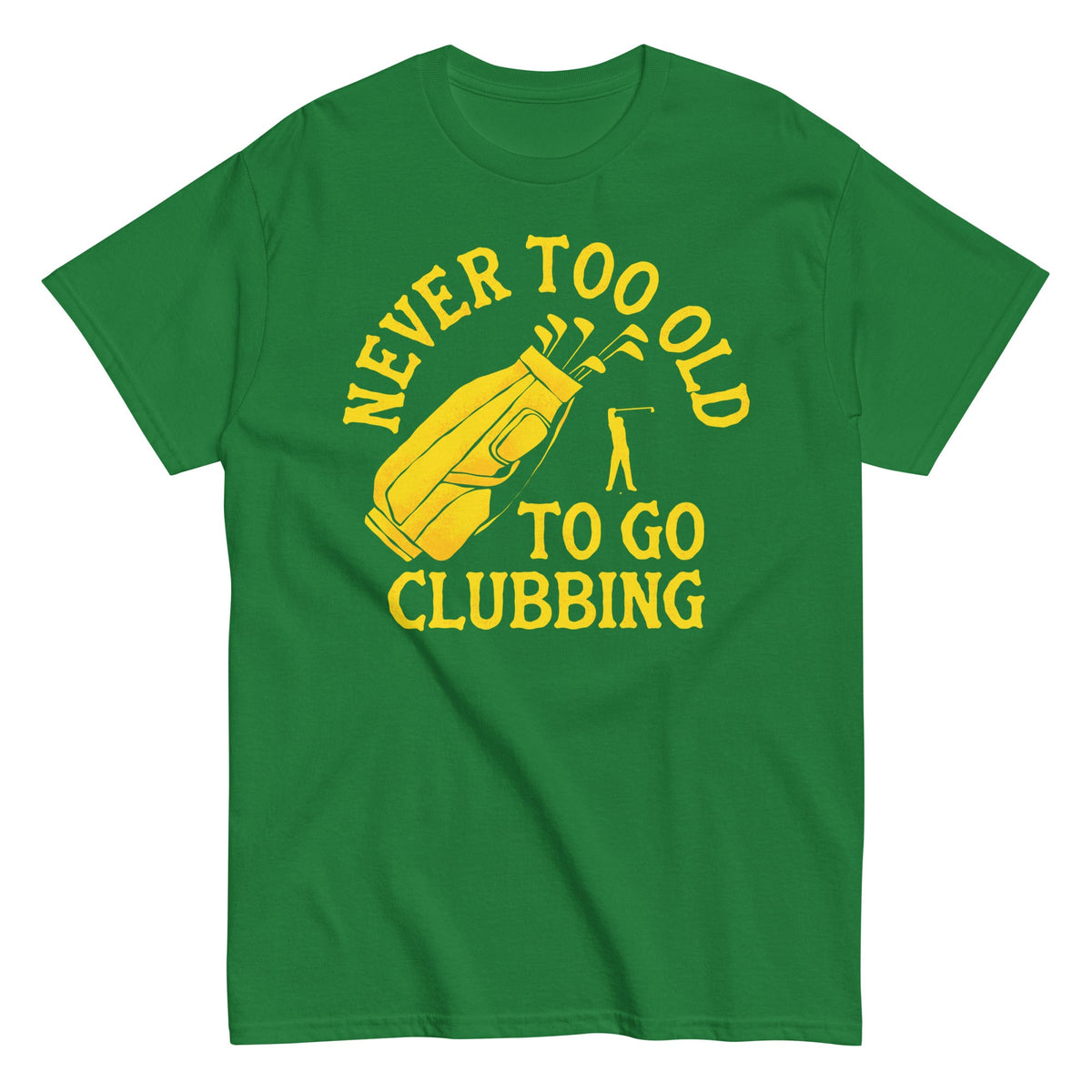 Never Too Old To Go Clubbing Men's Classic Tee