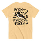 Born To Yap Forced To Focus Men's Classic Tee