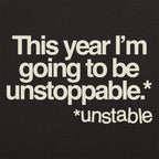Unstoppable This Year Unstable New Year's Resolution Joke