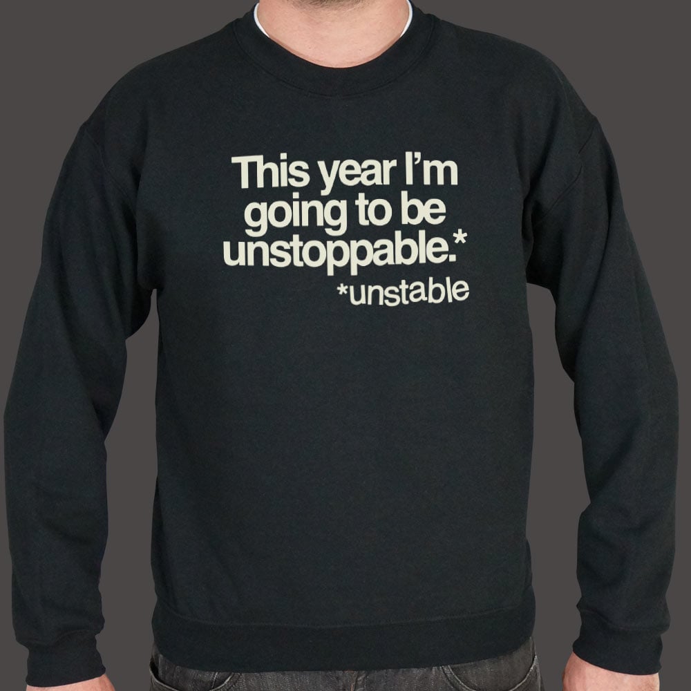 Unstoppable This Year Unstable New Year's Resolution Joke