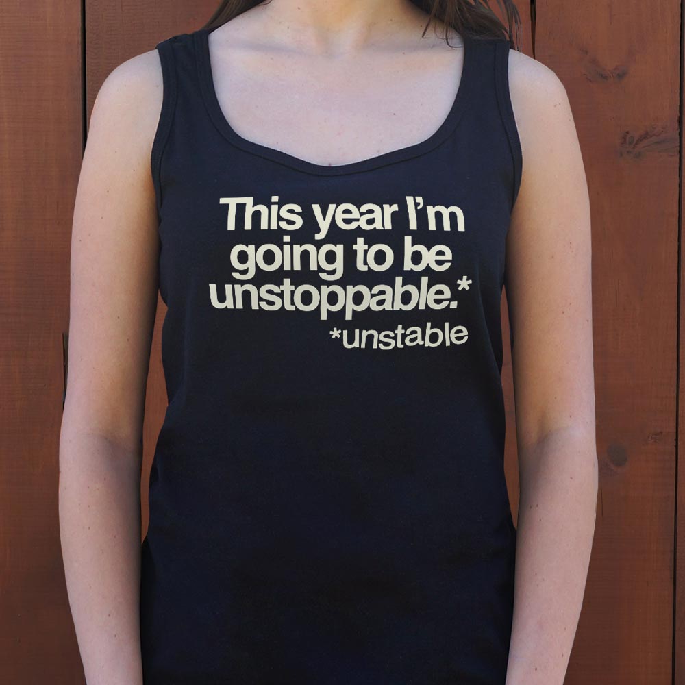 Unstoppable This Year Unstable New Year's Resolution Joke