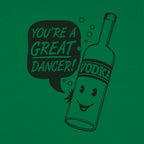 Vodka Dancer Bottle Saying You're a Great Dancer