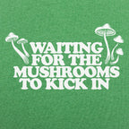 Waiting For The Mushrooms To Kick In