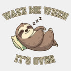 Wake Me When It's Over Sloth Vibe