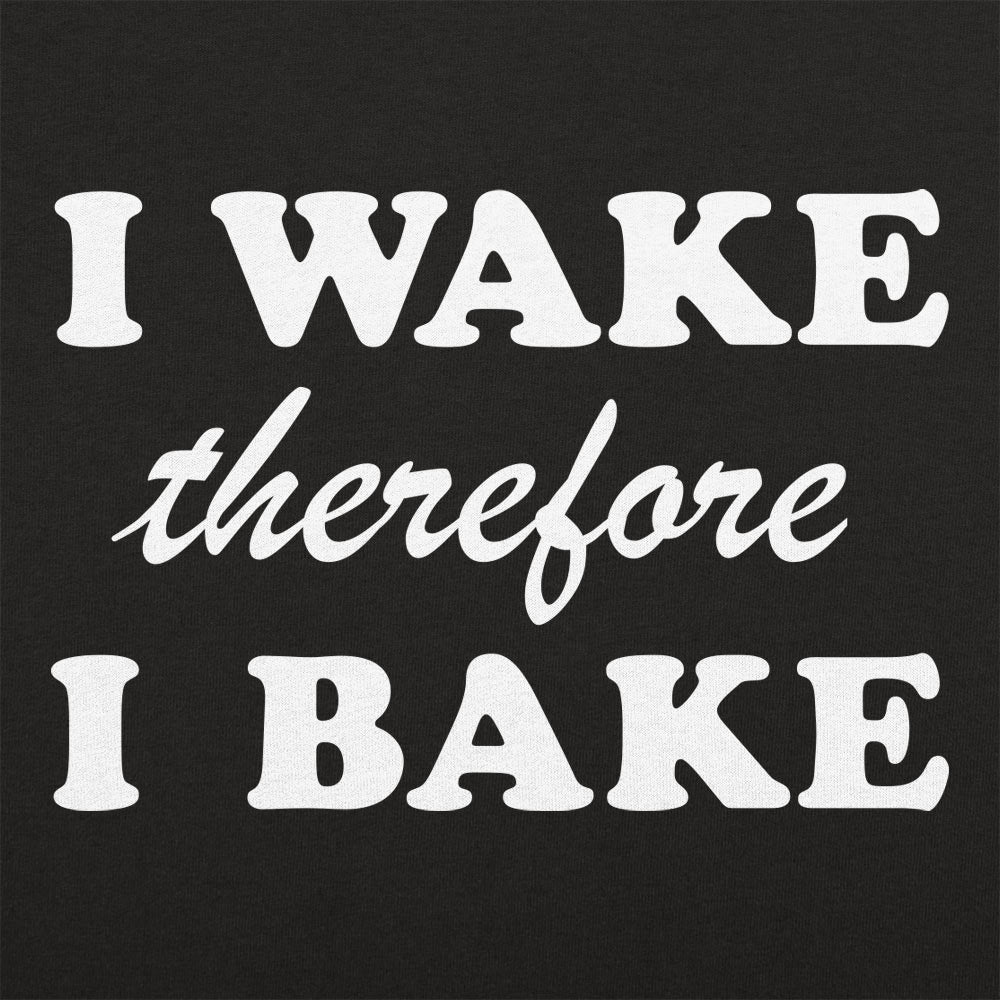 I Wake Therefore I Bake