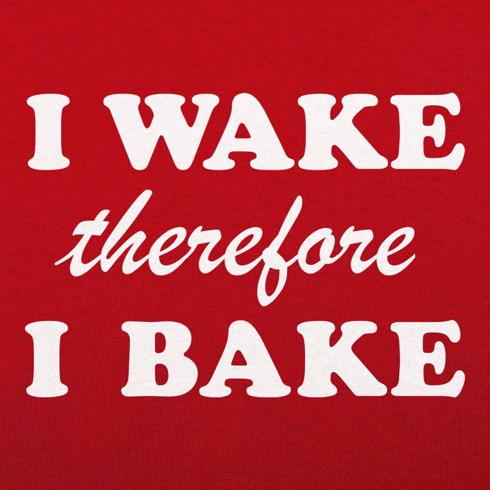 I Wake Therefore I Bake