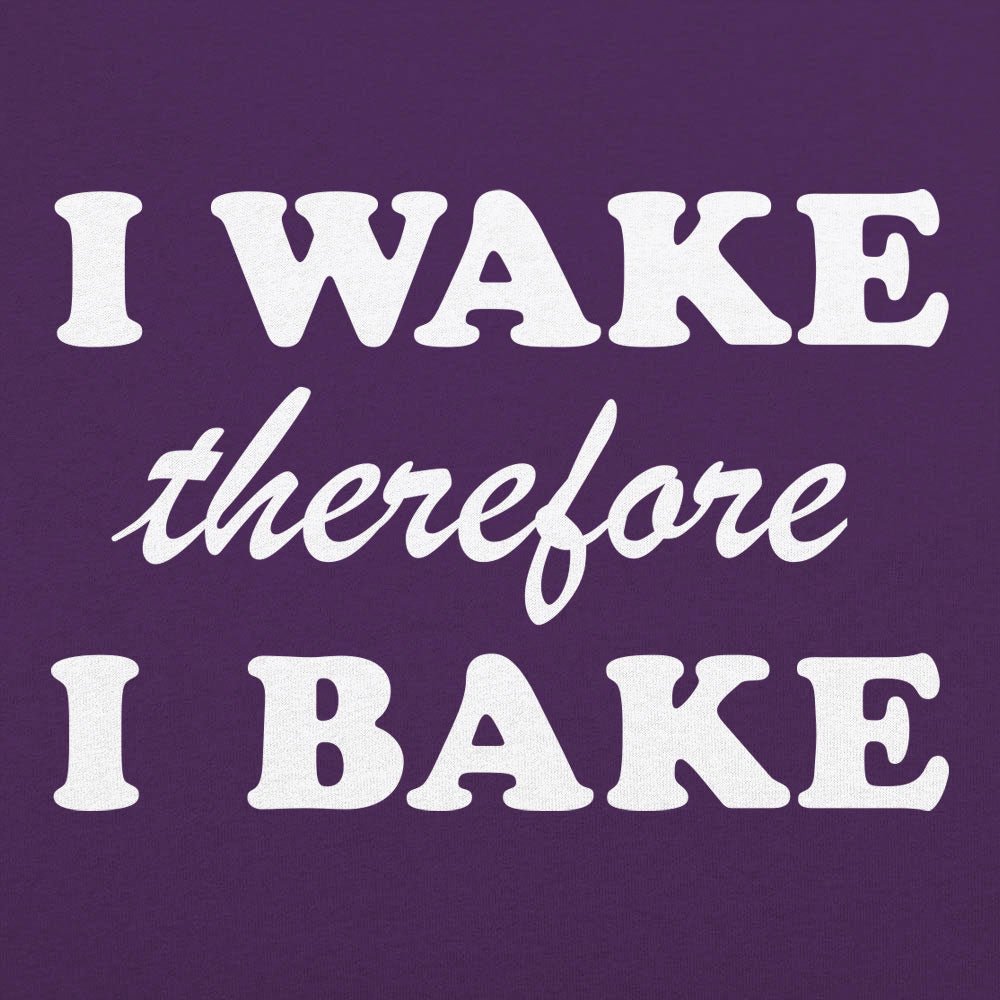 I Wake Therefore I Bake