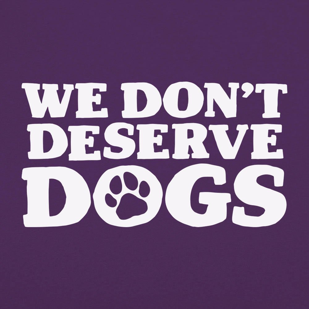 We Don't Deserve Dogs