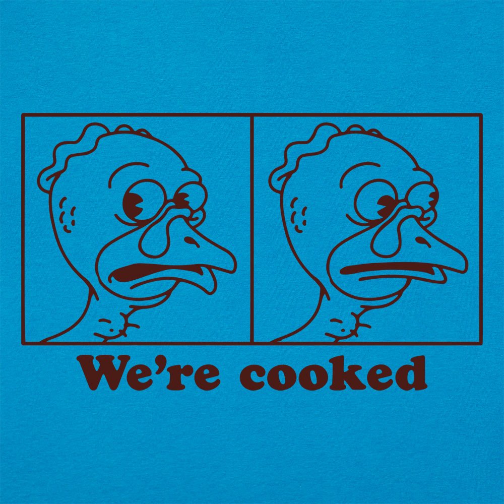 We're Cooked Turkeys