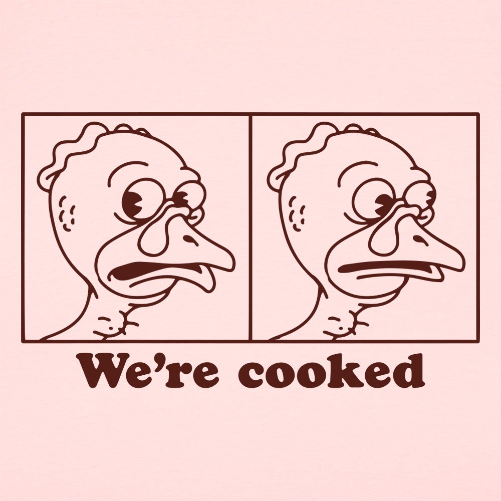 We're Cooked Turkeys