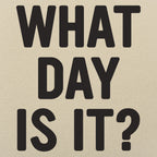 What Day Is It?