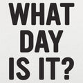 What Day Is It?