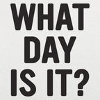 What Day Is It?