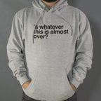 Is Whatever This Is Almost Over Sarcastic Quote