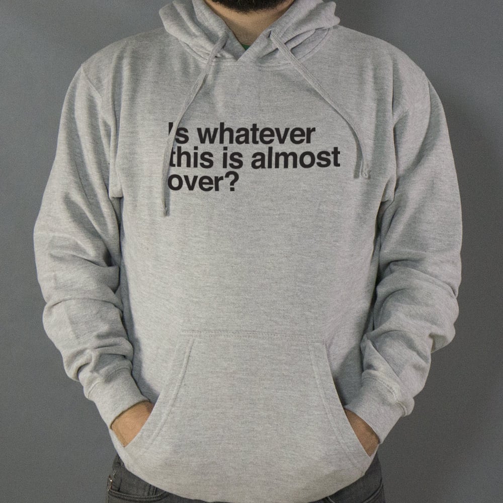 Is Whatever This Is Almost Over Sarcastic Quote