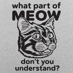 What Part of Meow Don't You Understand Tabby Cat