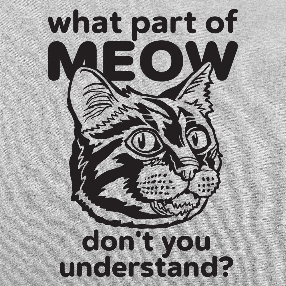 What Part of Meow Don't You Understand Tabby Cat