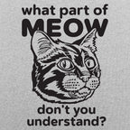 What Part of Meow Don't You Understand Tabby Cat