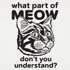 What Part of Meow Don't You Understand Tabby Cat