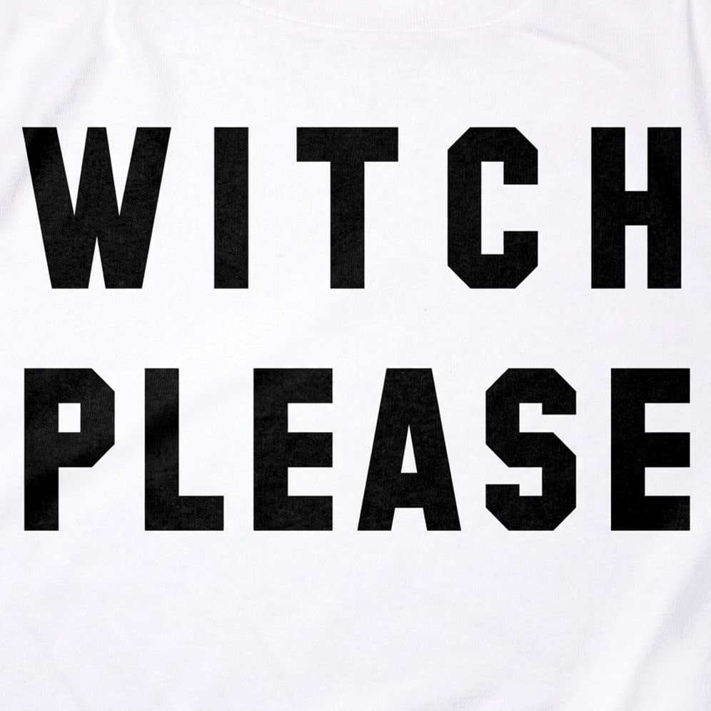 Witch Please Funny Halloween Trick or Treat Pun
