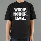 Whole. Nother. Level.