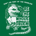 Be the Whole Problem Hissing Opossum