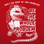 Be the Whole Problem Hissing Opossum