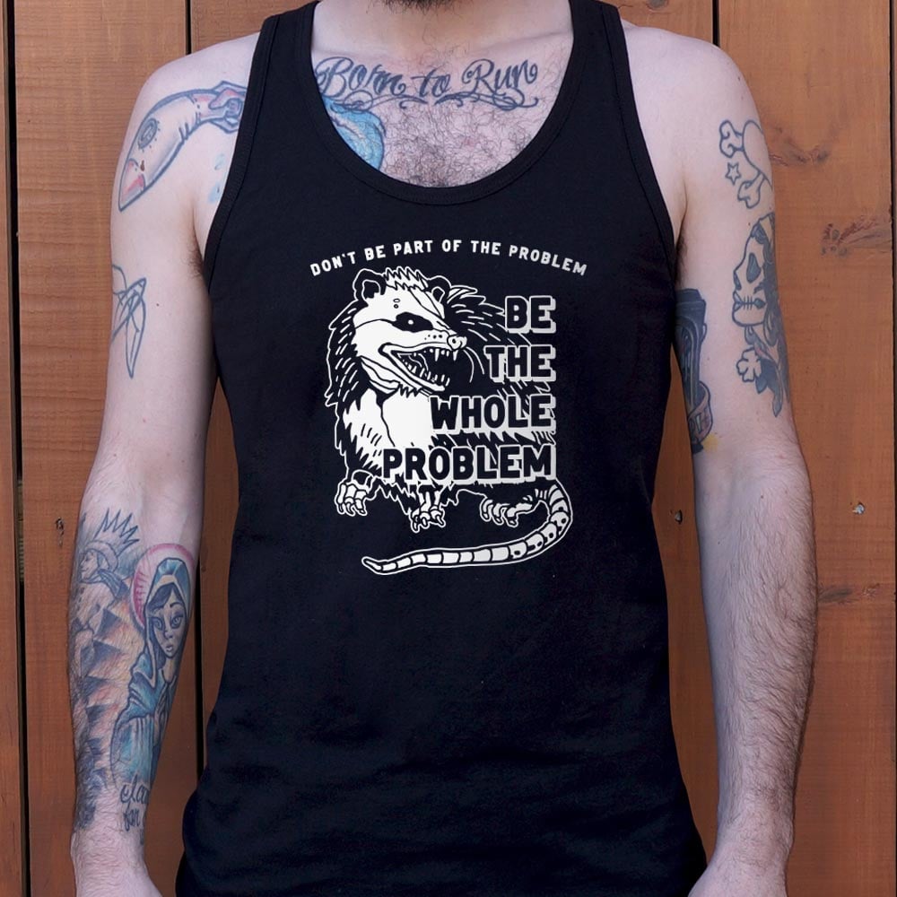 Be the Whole Problem Hissing Opossum