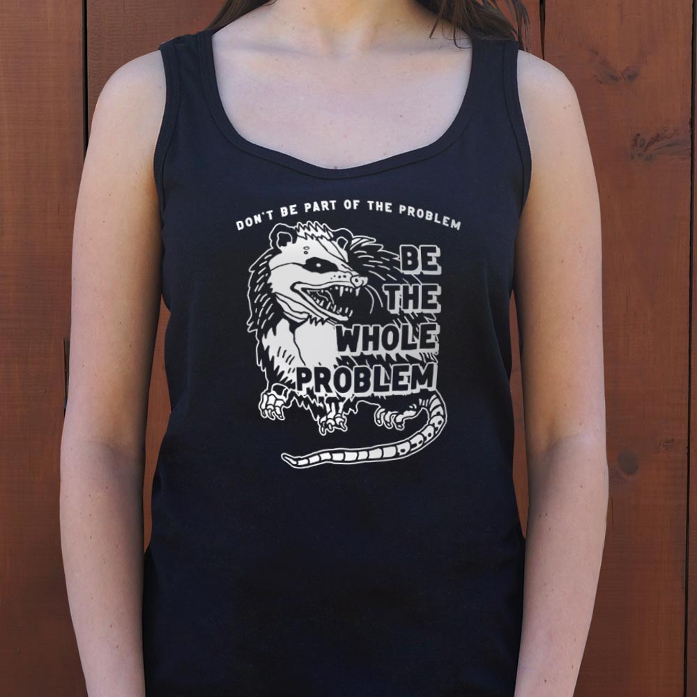 Be the Whole Problem Hissing Opossum