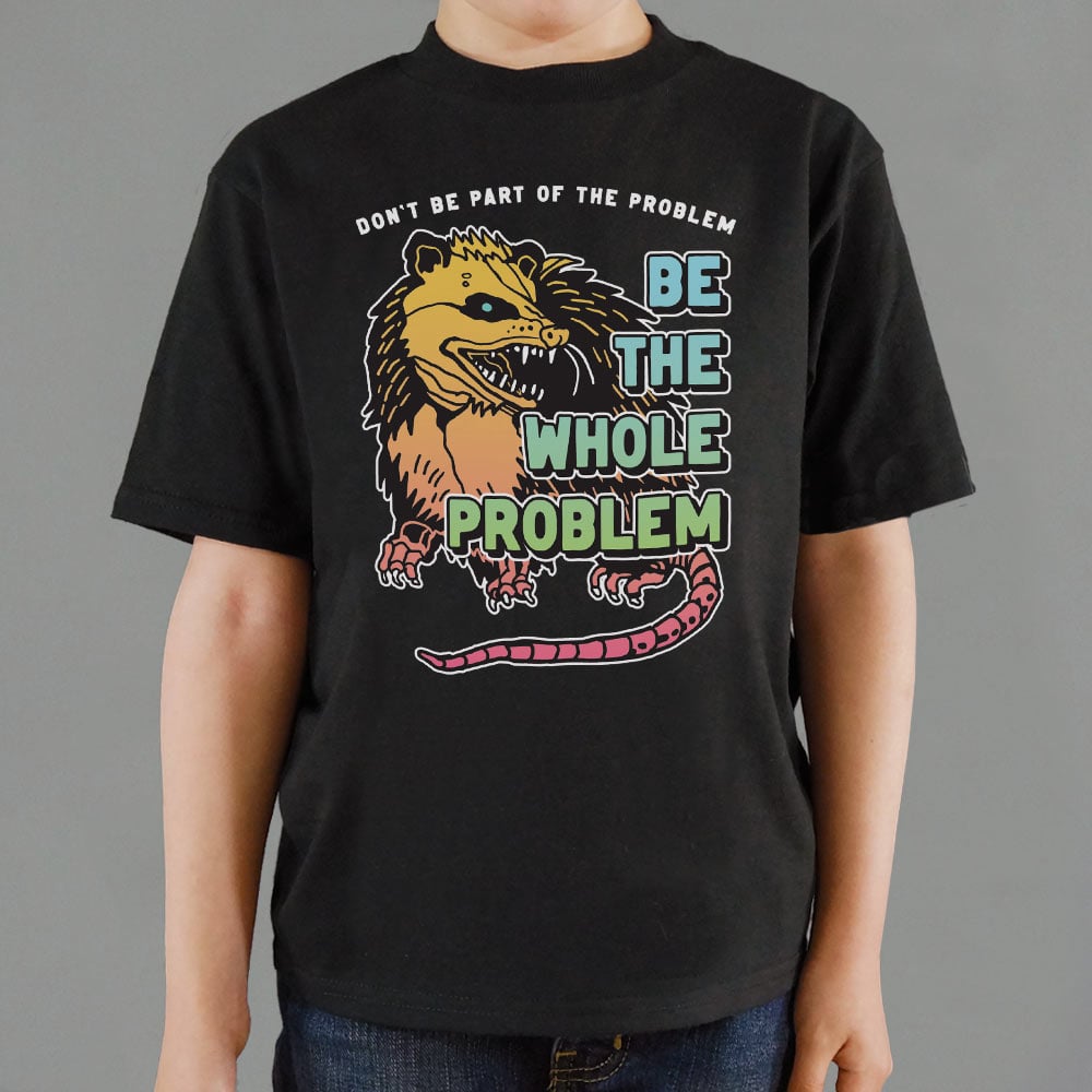 Be the Whole Problem Hissing Opossum Full Color