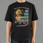 Be the Whole Problem Hissing Opossum Full Color