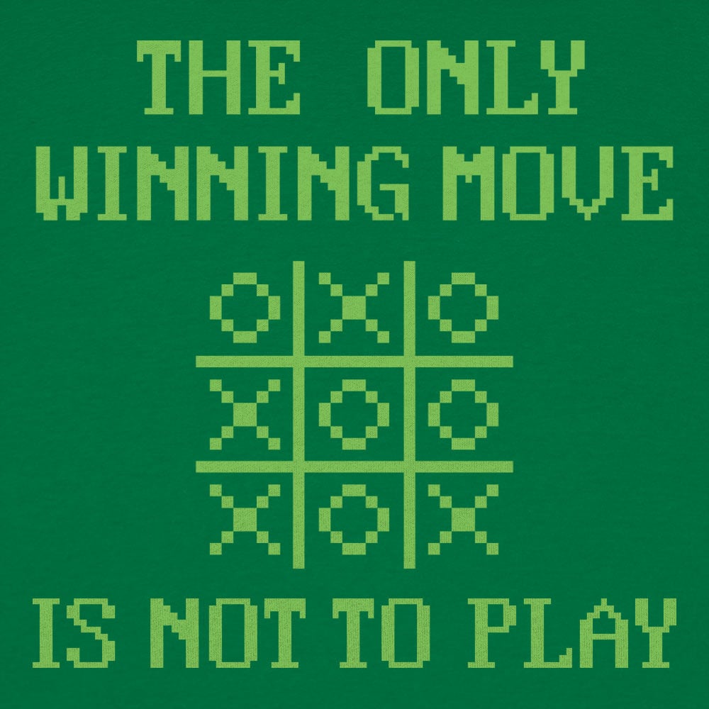 The Only Winning Move Is Not To Play Tic Tac Toe