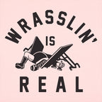 Wrasslin' Is Real Pro Wrestler Graphic