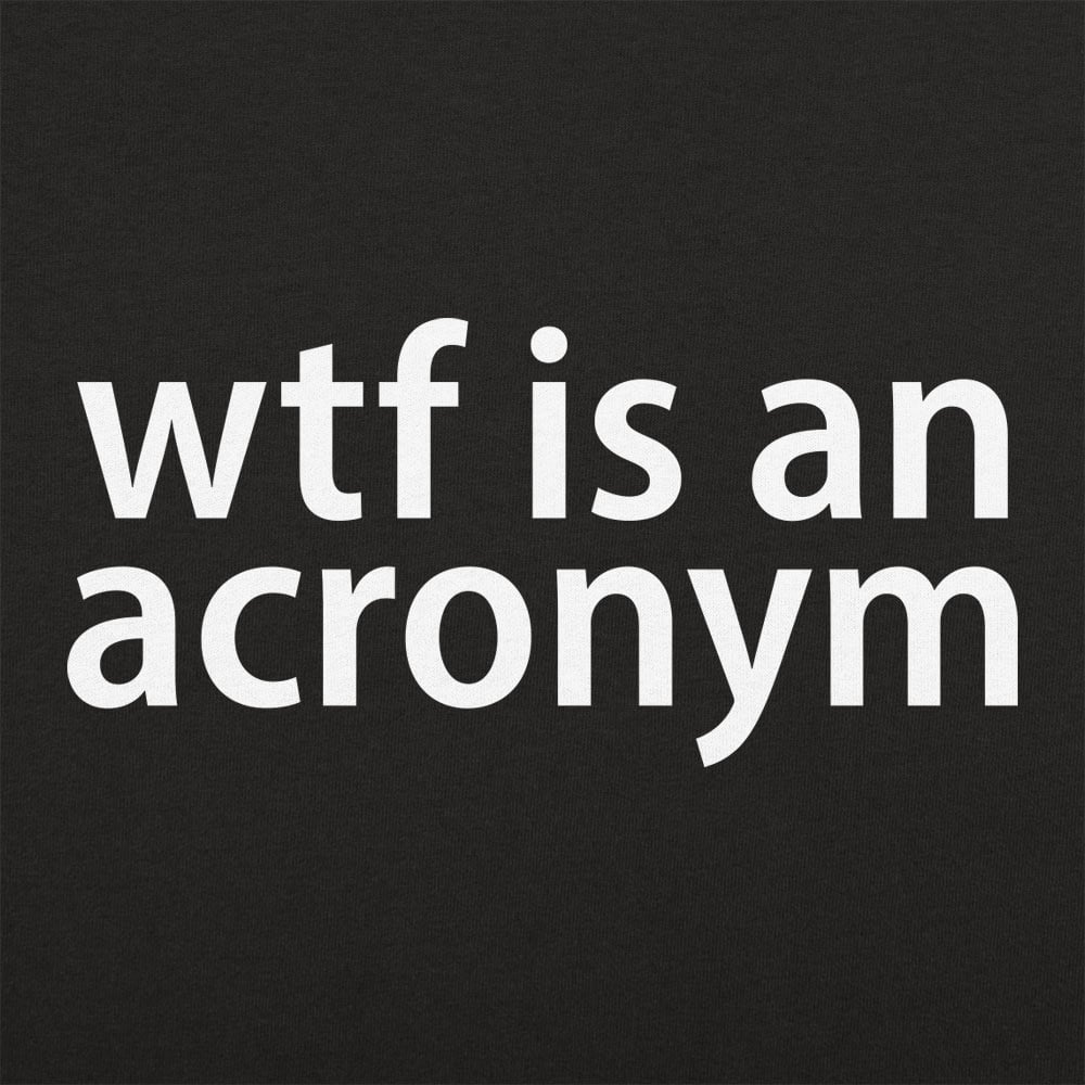 WTF Is An Acronym Funny Typography Wordplay Joke