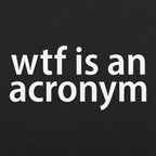 WTF Is An Acronym Funny Typography Wordplay Joke