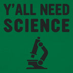 Y'all Need Science Graphic