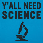 Y'all Need Science Graphic