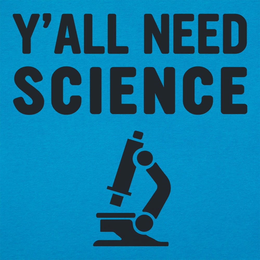 Y'all Need Science Graphic
