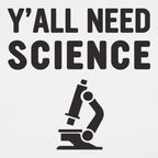 Y'all Need Science Graphic