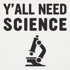 Y'all Need Science Graphic
