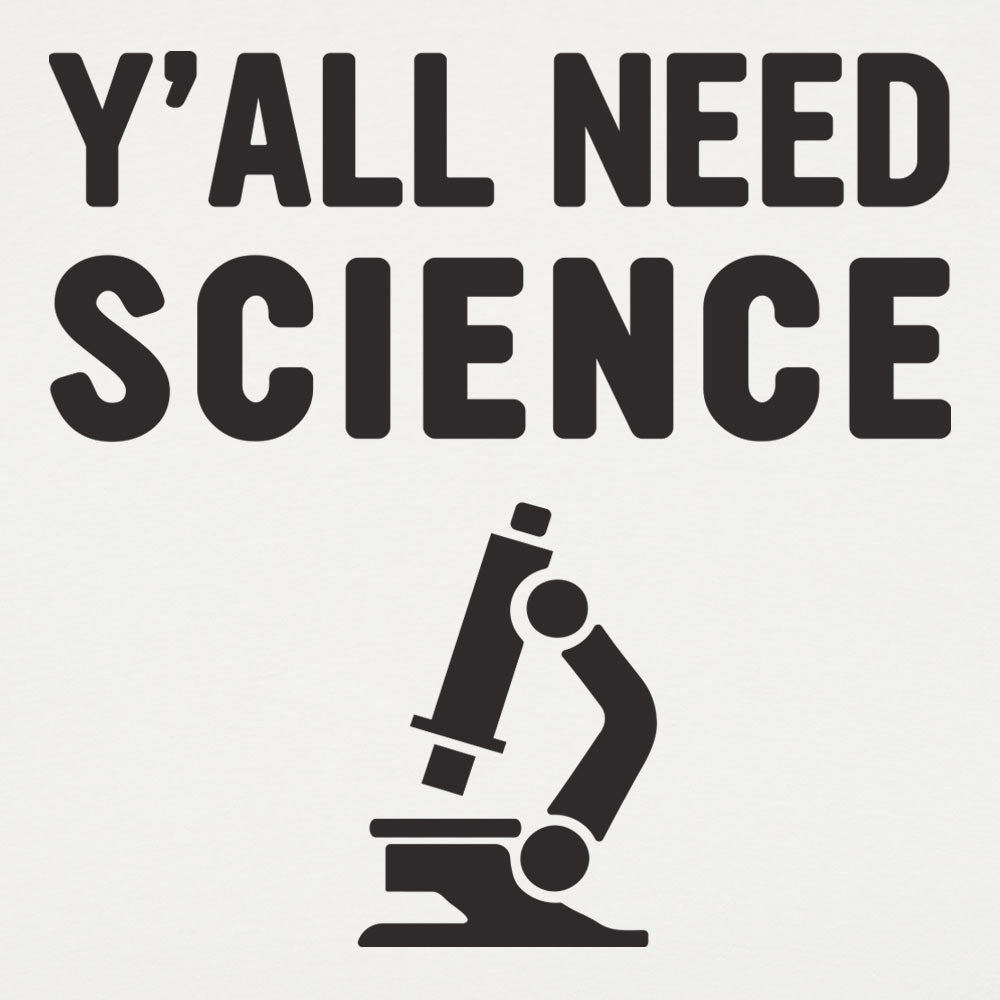 Y'all Need Science Graphic