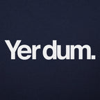 Yer Dum Funny Insult Word Play