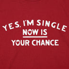 Yes I'm Single Now Is Your Chance Dating Quote