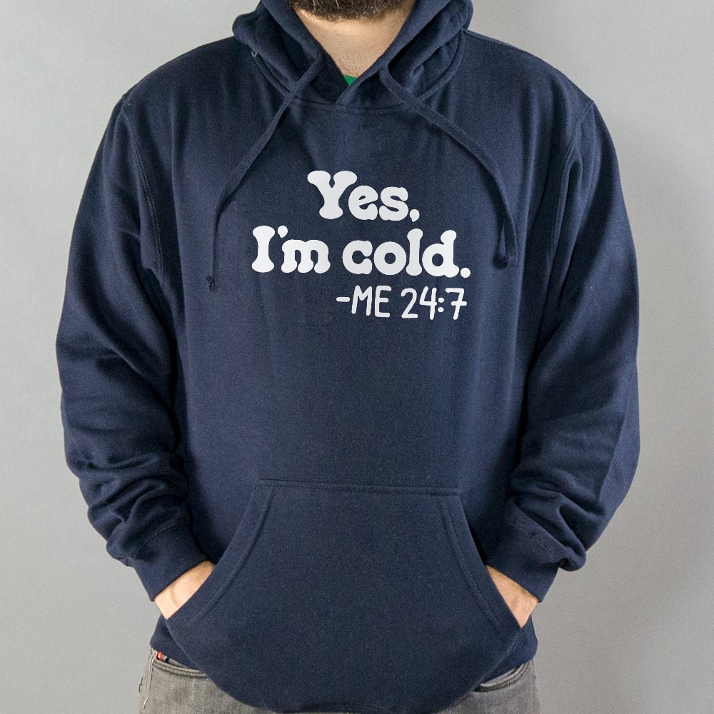 Yes I'm Cold Me 24:7 Always Freezing Quote