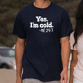 Yes I'm Cold Me 24:7 Always Freezing Quote