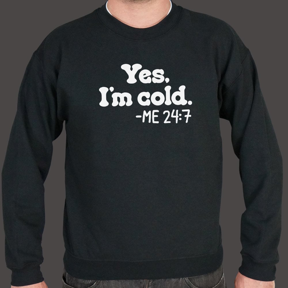 Yes I'm Cold Me 24:7 Always Freezing Quote